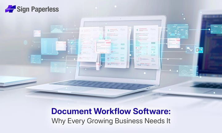 Document Workflow Software: Why Every Growing Business Needs It